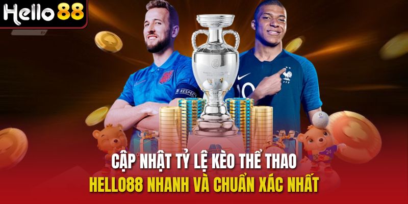 Cập nhật tỷ lệ kèo thể thao Hello88 nhanh và chuẩn xác nhất