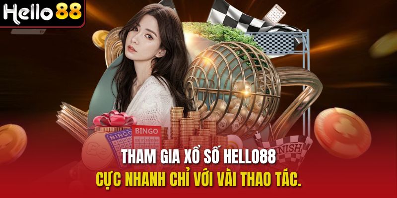 Tham gia Xổ số Hello88 cực nhanh chỉ với vài thao tác.